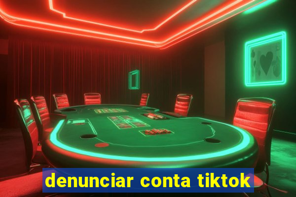 denunciar conta tiktok